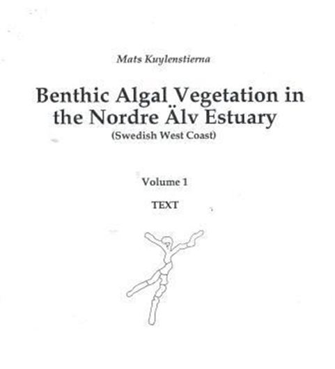 Benthic Algal Vegetation in Nordre Älv Estuary (Swedish West Coast). 2 volumes (text + plates). 1989 - 1990. (Thesis). 76 pls. 6 tabs. 14 figs. 244 p. 4to. Paper bd.
