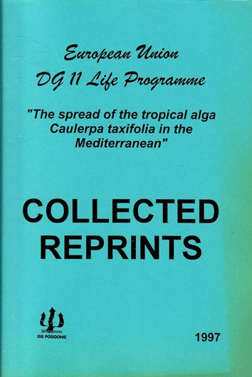 The spread of the tropical alga Caulerpa taxifolia in the Mediterranean. Collected Reprints. 1997. illustr. 221 p. gr8vo. Spiral bd.