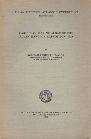 Caribbean Marine Algae of the Allan Hancock Expedition, 1939. 1942. (Allan Hancock Atlantic Expedition, Report Number 2). 20 pls. 193 p. gr8vo. Paper bd.