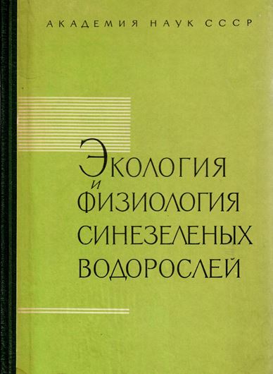 (Ecology and physiology of Cyanophyta). 1965. illus. 272 p. gr8vo. Hardcover.- In Russian, with Latin nomenclature and English table of contents.