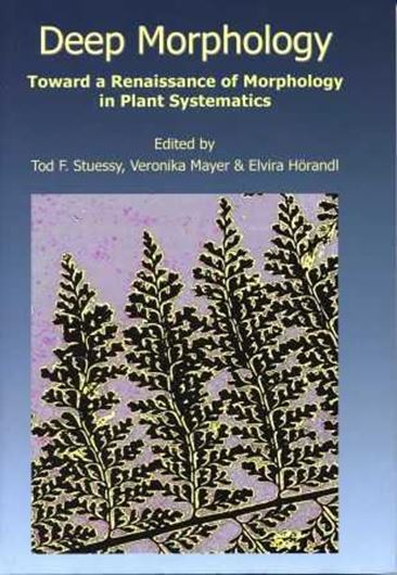 Volume 141: Stuessy, T., Veronika Mayer and Elvira Hörandl (eds.): Deep Morphology. Toward a Renaissance of Morphology in Plant Systematics. 2003. illus. XI, 326 p. gr8vo. Hardcover.  (ISBN 978-3-906166-07-0/ ISSN 0080-0694)