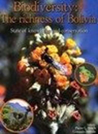  Biodiversity. The richness of Bolivia. 2004. many col. figs. XXXVII, 638 p. 4to. Hardcover.- English. 