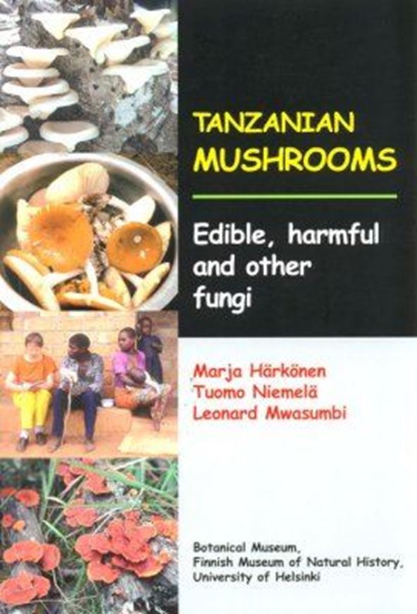 Tanzanian Mushrooms Edible, Harmful and Other Fungi. 2003. (Norrlinia, 10). 200 (partly col.) figs. 200 p. Paper bd.