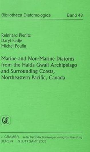 Volume 048: Pienitz, Reinhard, Daryl Fedje and Michel Poulin: Marine and Non - Marine Diatoms from the Haida Gwaii Archipelago and Surrounding Coasts, Northeastern Pacific, Canada. 2003. 27 plates. 384 photographs. 146 p. gr8vo. Paper bd.