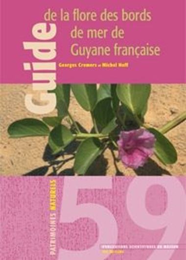  Guide de la flore des bords de mer de Guyane francaise. 2003. (Patrimoine Naturels, 59). 72 illus.(partly coloured photographs). 212 p. 4to. Paper bd.
