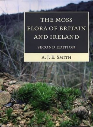 The Moss Flora of Britain and Ireland. 2nd rev. ed. 2004. illus. (line - drawings). XI, 1012 p. gr8vo. Paper bd.
