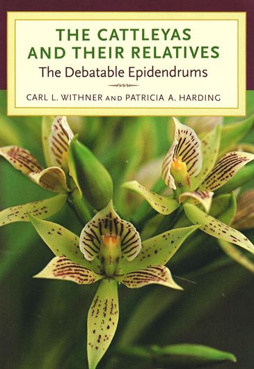 The Cattleyas and Their Relatives: The Debatable Epidendrums. 2004. 98 col. photogr. 69 line figures. 300 p. gr8vo. Hardcover.