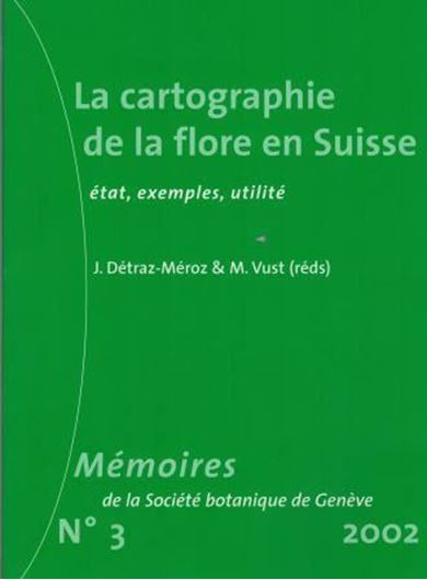  La cartographie de la flore en Suisse: Etat, exemples, utilité. 2002. (Mém. Soc. Bot. de Genève,3). illus. 110 p. Broché.
