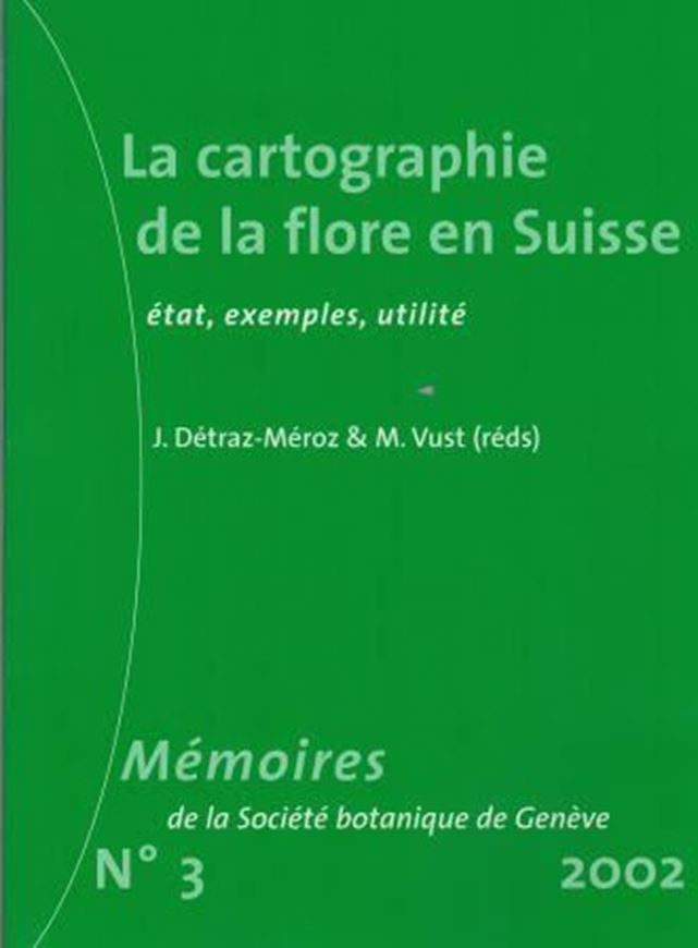  La cartographie de la flore en Suisse: Etat, exemples, utilité. 2002. (Mém. Soc. Bot. de Genève,3). illus. 110 p. Broché.