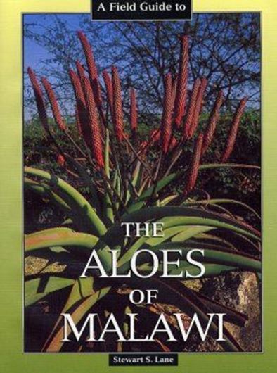 A Field Guide to the Aloes of Malawi. 2004. Many colourphotographs. 56 p. gr8vo. Paper bd.