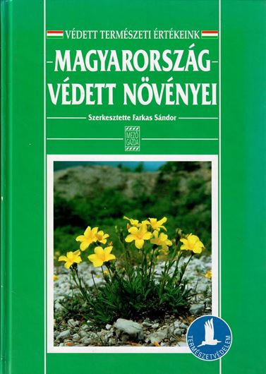 Magyarorszag vedett növenyei (Protected plant species of Hungary). 1999. illus. 416 p. gr8vo. Hardcover.