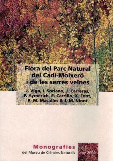  Flora del Parc Natural del Cadi - Moixtero i de les serres veines (Prepirineus orientals iberics). 2003. (Monografies del Museu de Ciencies Naturals,Vol.1). Many col. photographs & dot maps. 407 p. gr8vo. Paper bd. - In Catalans.