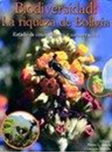 Biodiversidad: La riqueza de Bolivia. Estado de conocimiento y conservacion. 2003. illus. XXXVII, 638 p. 4to. Hardcover. - In Spanish.