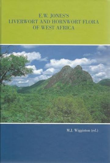 Volume 030: Wigginton, M. J. (ed.): E. W. Jones's liverwort and hornwort flora of West Africa. With new illustrations by O. Van de Kerckhove. 2004. 287 line-drawings. XII, 443 p. gr8vo. Hardcover.