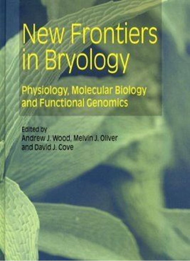 New Frontiers in Bryology. Physiology, Molecular Biology and Functional Genomics. 2004. illus. VII, 203 p. gr8vo. Hardcover.