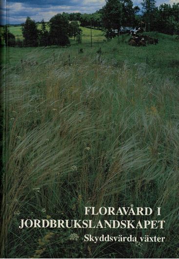 Floravard i Jordbrukslandskapet. Skyddsvärda växter. 1993. many col. photographs & dot - maps. 559 p. gr8vo. Hardcover. - In Swedish, with Latin nomenclature and Latin species index.