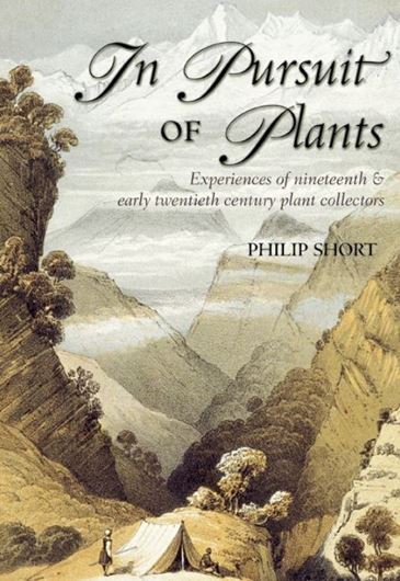 In pursuit of plants: Experiences of nineteenth and early twentieth century plant collectors. 2003. illustr. XVI, 351 p. gr8vo. Hardcover.