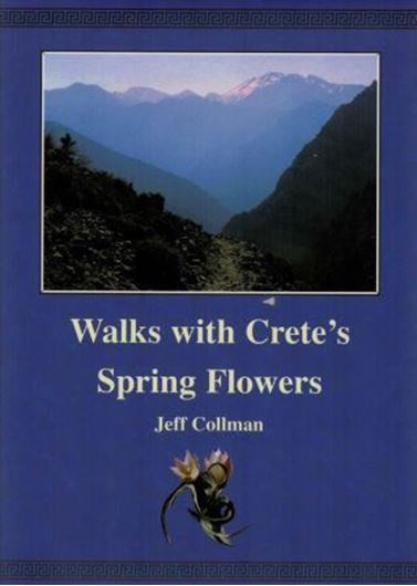 Walks with Crete's Spring Flowers. 2003. Many col. photographs. XV, 175 p. gr8vo. Hardcover.