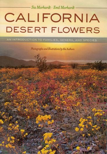 California Desert Flowers. An Introduction to Famlilies, Genera, and Species. 2004. 300 col. photogr. 45 line draw. 1 map. 296 p. gr8vo. Paper bd.