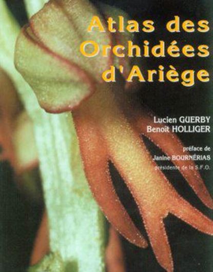 Atlas des Orchidees d'Ariege. 62 especes illustree en couleurs. 1998. illus. (col. photogr. & dot maps). 124 p. gr8vo. Paper bd.- In French.