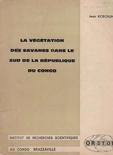 La Végétation des Savanes dans le Sud de la République du Congo (Capitale Brazzaville). 1961. 28 figs. 310 p. 4to. Broché.