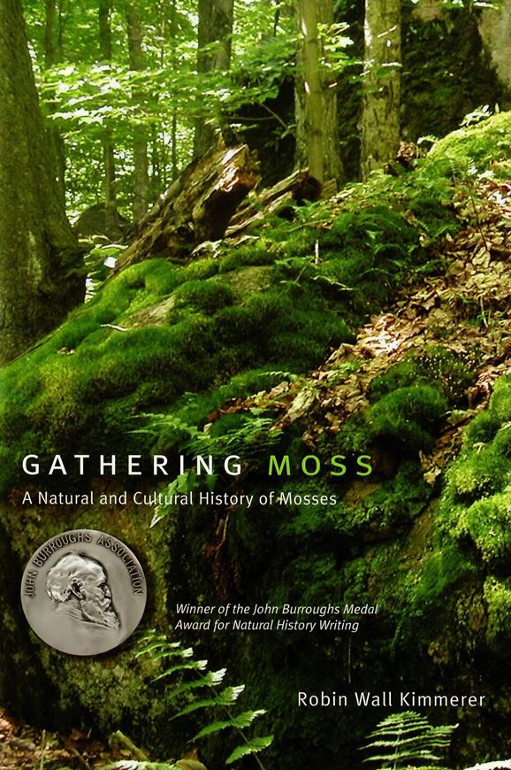 Gathering Moss. A Natural and Cultural History of Mosses. 2003. b/w line drawings. VIII, 168 p. gr8vo. Paper bd.