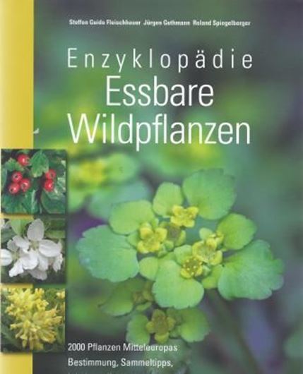 Enzyklopädie Essbare Pflanzen. 6te rev. & erw. Auflage. 2013. 570 Farbphotographien. 390 Zeichnungen. 682 S, gr8vo. Hardcover.