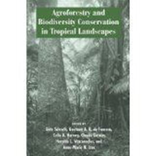 Agroforestry and Biodiversity Conservation in Tropical Landscapes. 2004. XII, 523 p. gr8vo. Hardcover.