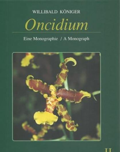Oncidium. Eine Monographie / A Monograph. 3 vols. 2004- 2007. Many col. plates. Line drawings. 768 p. gr8vo. Hardcover. Bilingual (German / English).