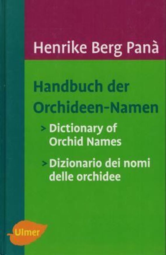 Handbuch der Orchideen - Namen/ Dictionary of Orchid Names/ Dizionario dei nomi delle orchidee. 2005. 780 S. 8vo. Hardcover.- Trilingual.