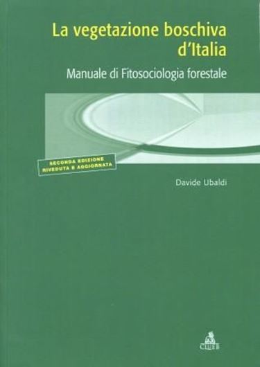 La vegetazione boschiva d'Italia. Manuale di fitosciologia forestale. 2nd rev. ed. (Manuali e antologie). 2008. 391 p. gr8vo. Paper bd.