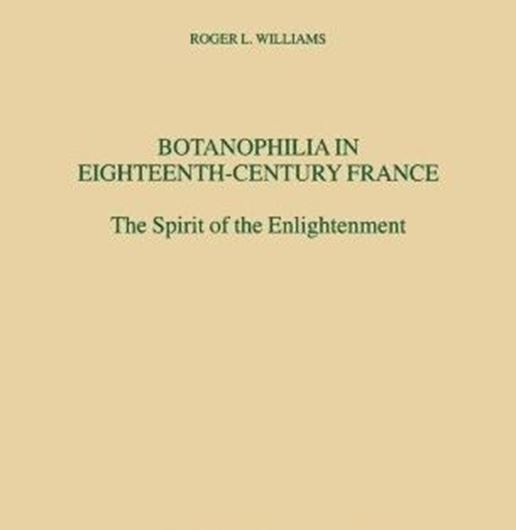 Botanophilia in Eighteenth-Century France: The Spirit of the Enlightment. 2001. (Archives Internat. d'Histoire des Idées, 179). illus. 197 p. gr8vo. Hardcover.