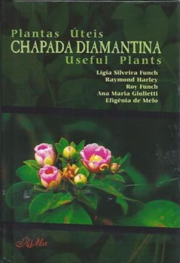 Chapa Diamantina: Plantas Uteis / Useful Plants. 2004. Approximately 100 col. photographs. 187 p. 8vo. Hardcover. - Bilingual (English / Portuguese).