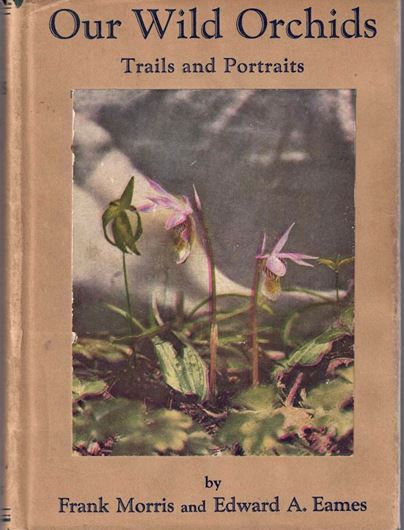 Our Wild Orchids. Trails and Portraits. 1929. 130 partly col. pls. XXXI, 464 p. gr8vo. Cloth.