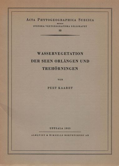 Wasservegetation der Seen Orlangen und Trehörningen. 1953. (Acta Phytogeogr. Suecica, 32).16 Tafeln. 64 S. gr8vo. Broschiert.