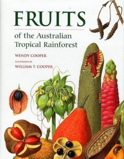  Fruits of the Australian Tropical Rainforest. Illustr. by William T. Cooper. 2004. 1236 paintings. 632 p. 4to. Hardcover. 