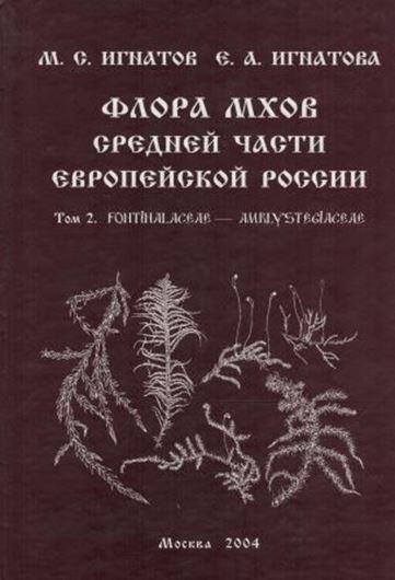 Moss Flora of Middle European Russia. Volume 2. 2004. illus. 634 p. gr8vo. Hardcover. - In Russian, with Latin nomenclature and Latin species index.