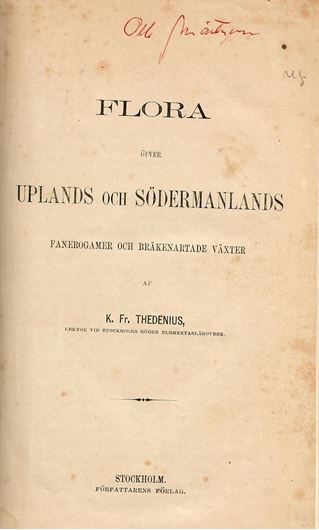 Flora övfer Uplands och Södermanlands Fanerogamer och Bräktenartade Växter. 1871. 524 p. 8vo. Cloth.
