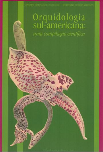 Orquideologia sul - americana: uma compilacao cientifica. 2004. many col. figs. 192 p. 4to. Paper bd. - In Portuguese, with Latin nomenclature.