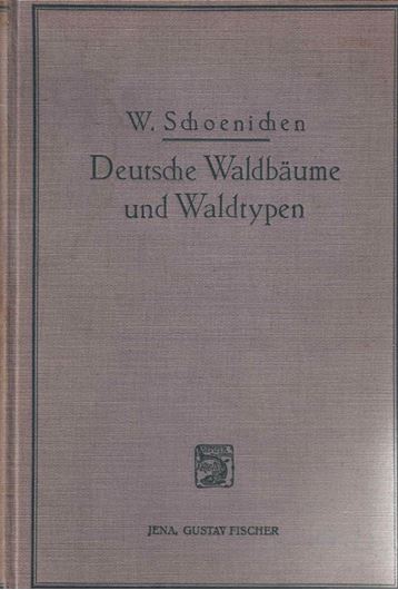 Deutsche Waldbäume und Waldtypen. 1933. 10 Tafeln. 41 Fig. XII, 208 S. gr8vo. Leinen.