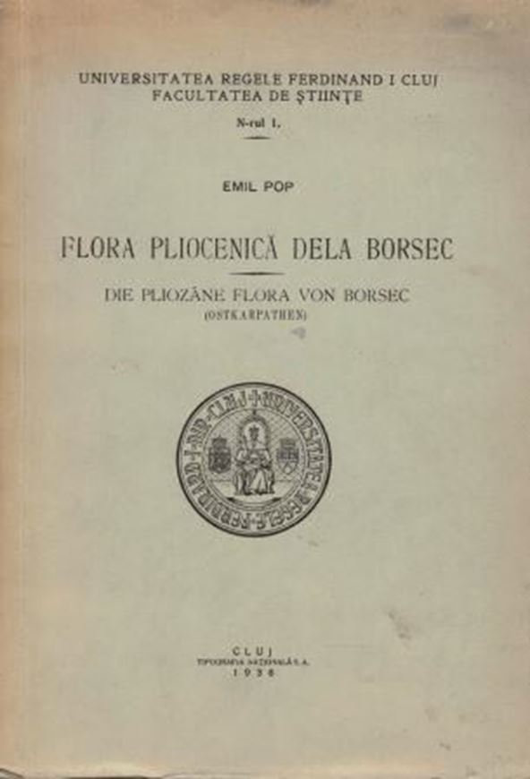 Flora Pliocenica dela Borsec/ Die pliozäne Flora von Borsec (Ostkarpathen). 1936. (Universitatea Regel Ferdinand I Cluj, Fac. de Stiinte,1). 21 Taf. 189 S. gr8vo. Broschiert.