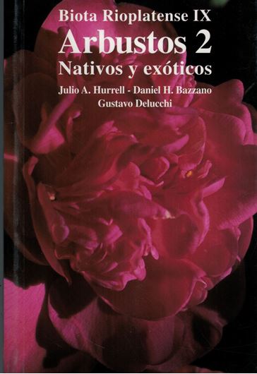Edited by Julio A. Hurrell a. oth: Vol. IX: Arbustos 2. Nativos y Exoticos. 2004. Many col. photographs. 286 p. Paper bd.