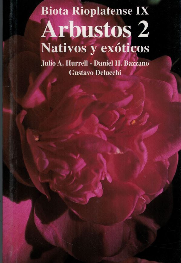 Edited by Julio A. Hurrell a. oth: Vol. IX: Arbustos 2. Nativos y Exoticos. 2004. Many col. photographs. 286 p. Paper bd.