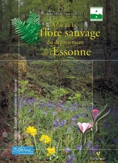 Atlas de la flore sauvage du département de l'Essonne. 2004. illustr. 608 p. Hardcover.