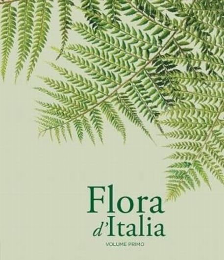 Flora d'Italia. 2nd rev. & augmented edition. Volume 1. 2017. illus. (= line - drawings). XLVII, 1064 p. 4to. In Italian, with Latin nomenclature.