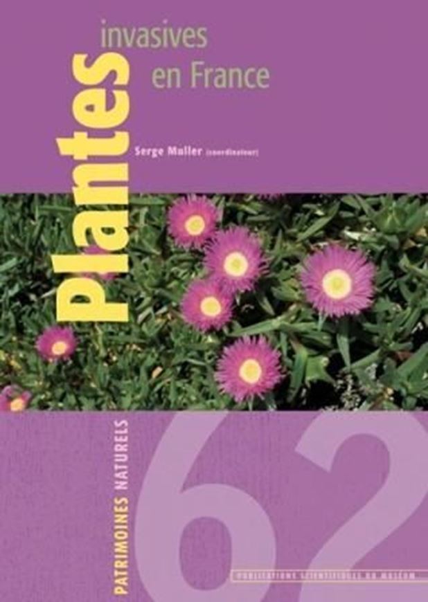  Plantes Invasives en France. 2004. (Patrimoines Naturels,62). illus. 168 p.