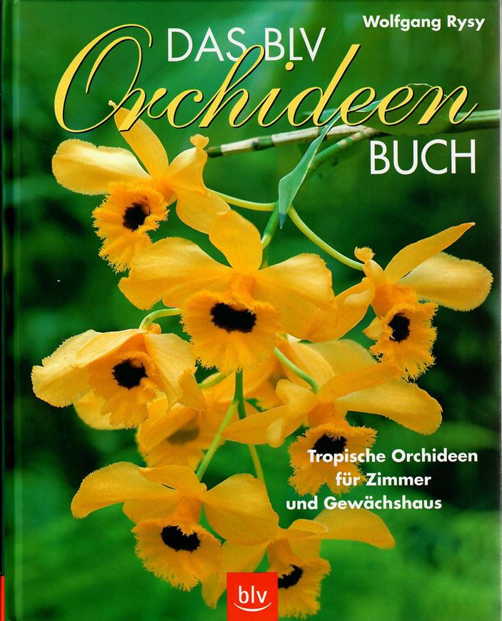 Das BLV Orchideen Buch. Tropische Orchideen für Zimmer und Gewächshaus. 2002. illus. 167 S. gr8vo. Kartoniert.