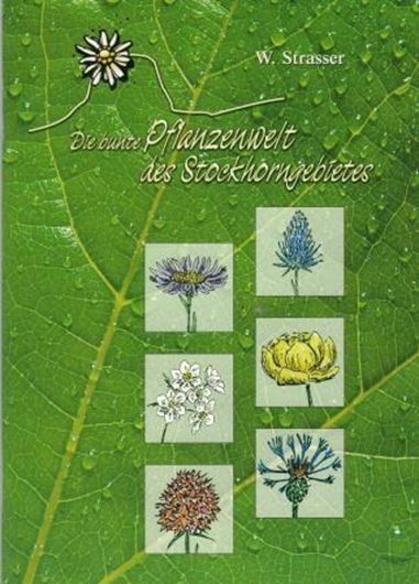 Die bunte Pflanzenwelt des Stockhorngebietes. 2004. 300 Farbzeichnungen auf 50 Tafeln, mit Erläuterungen. 64 S. gr8vo. Broschiert.