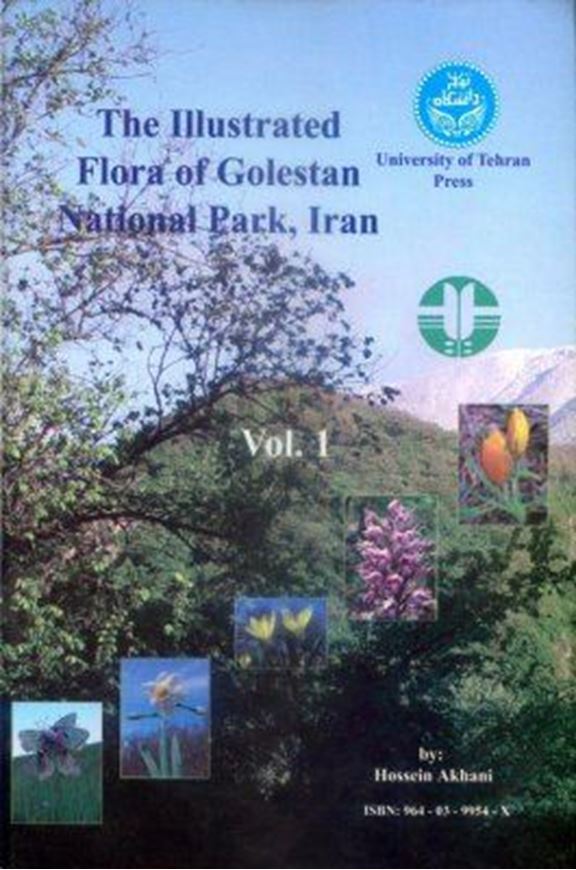 The Illustrated Flora of Golestan National Park (Iran). Volume 1. 2005. 798 col. photogr. Many distr. maps. 481 p. gr8vo. Hardcover.