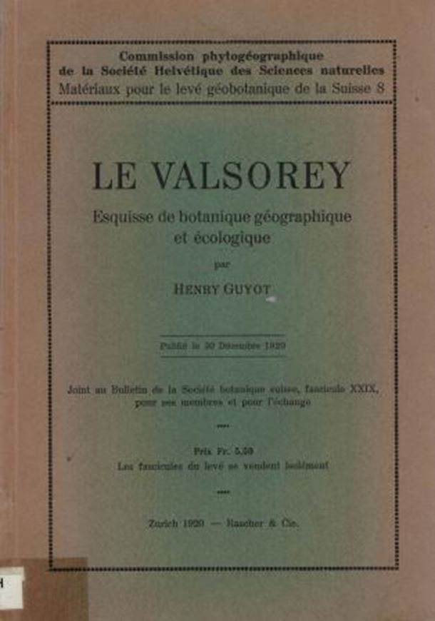 Le Valsorey. Esquisse de botanique géographique et écologique. 1920. (Commission phytogéogr. de la Soc. Helvet.des Sciences naturelles). 155 p. gr8vo. Paper bd.